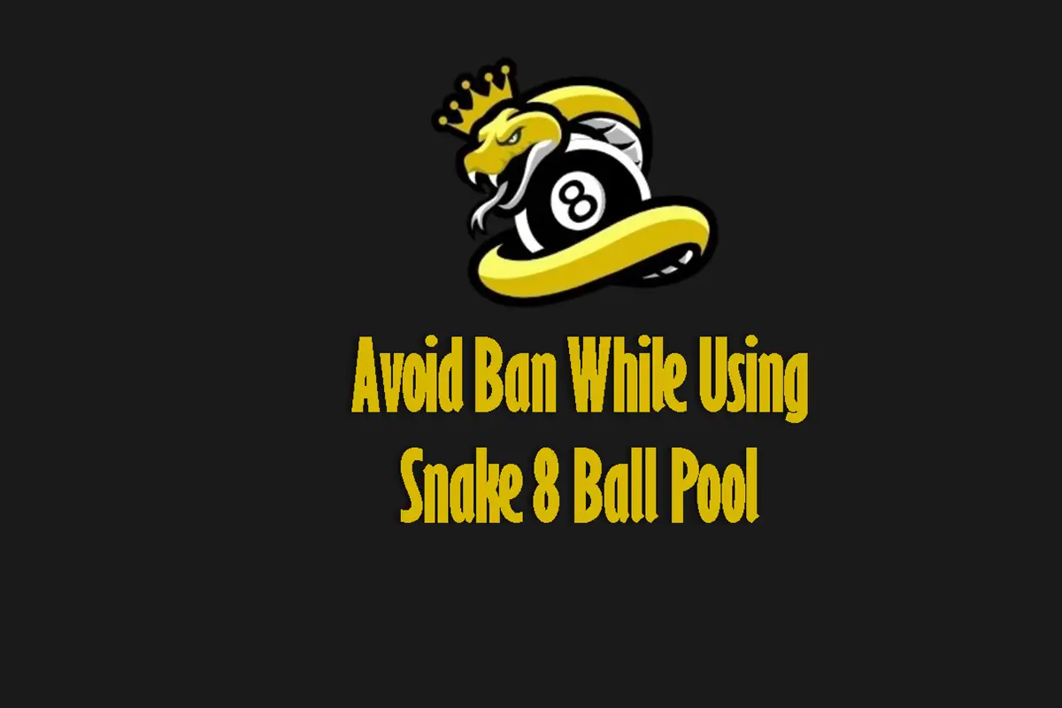 How To Avoid Getting Banned While Using Snake 8 Ball Pool